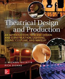 Theatrical design and production : an introduction to scenic design and construction, lighting, sound, costume, and makeup /