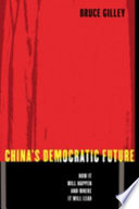 China's democratic future : how it will happen and where it will lead /