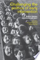 Challenging the politics of early intervention : who's 'saving' children and why /