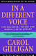 In a different voice : psychological theory and women's development / Carol Gilligan.