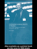 Defending human rights in Russia : Sergei Kovalyov, dissident and human rights commissioner, 1969-2003 / Emma Gilligan.