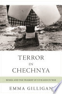 Terror in Chechnya : Russia and the tragedy of civilians in war /