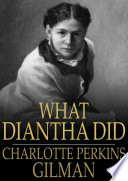 What Diantha did / Charlotte Perkins Gilman.