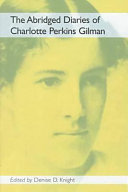 The abridged diaries of Charlotte Perkins Gilman / edited by Denise D. Knight.