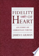 Fidelity of heart : an ethic of Christian virtue /