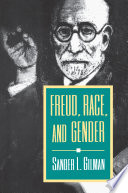 Freud, race, and gender / Sander L. Gilman.