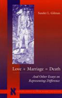 Love + marriage = death : and other essays on representing difference /