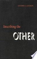 Inscribing the other / Sander L. Gilman.