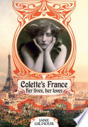Colette's France : her lives, her loves /