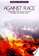 Against race : imagining political culture beyond the color line /