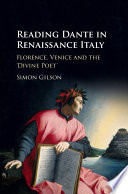 Reading Dante in Renaissance Italy : Florence, Venice, and the divine poet /