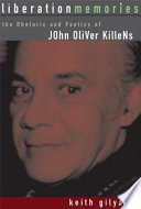 Liberation memories : the rhetoric and poetics of John Oliver Killens /