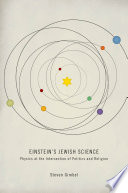 Einstein's Jewish science : physics at the intersection of politics and religion /