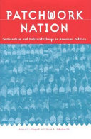 Patchwork nation : sectionalism and political change in American politics / James G. Gimpel & Jason E. Schuknecht.