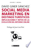 Social Media Marketing en destinos turisticos : implicaciones y retos de la evolucion del entorno online /