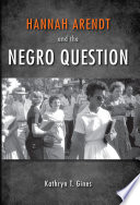 Hannah Arendt and the Negro Question /