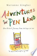 Adventures in pen land : one writer's journey from inklings to ink /