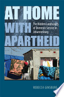 At home with apartheid the hidden landscapes of domestic service in Johannesburg /