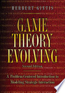 Game theory evolving : a problem-centered introduction to modeling strategic interaction / Herbert Gintis.