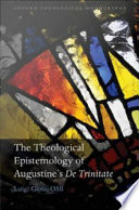 The theological epistemology of Augustine's De Trinitate /