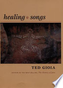 Healing songs / Ted Gioia.
