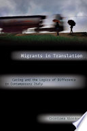 Migrants in Translation Caring and the Logics of Difference in Contemporary Italy /