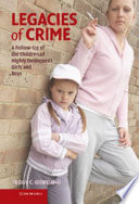 Legacies of crime : a follow-up of the children of highly delinquent girls and boys / Peggy C. Giordano.