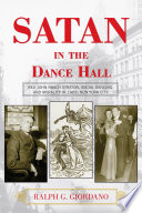 Satan in the dance hall : Rev. John Roach Straton, social dancing, and morality in 1920s New York City /