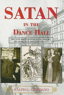Satan in the dance hall : Rev. John Roach Straton, social dancing, and morality in 1920s New York City / Ralph G. Giordano.