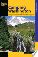 Camping Washington : a comprehensive guide to public tent and RV campgrounds /