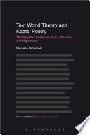 Text world theory and Keats' poetry : the cognitive poetics of desire, dreams and nightmares /