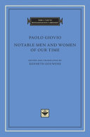 Notable men and women of our time / Paolo Giovio ; edited and translated by Kenneth Gouwens.