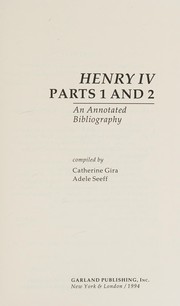 Henry IV, Parts 1 and 2 : an annotated bibliography /