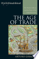 The age of trade : the Manila galleons and the dawn of the global economy /