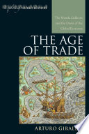 The age of trade : the Manila galleons and the dawn of the global economy / Arturo Giraldez.