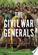 The Civil War generals : comrades, peers, rivals-- in their own words /