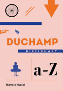 The Duchamp dictionary / Thomas Girst ; 64 illustrations by Heretic.