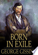 Born in exile / George Gissing.