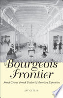 The bourgeois frontier : French towns, French traders, and American expansion / Jay Gitlin.