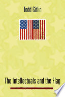 The intellectuals and the flag / Todd Gitlin.