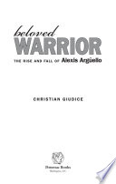 Beloved warrior : the rise and fall of Alexis Argüello /