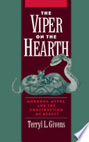 The viper on the hearth : Mormons, myths, and the construction of heresy / Terryl L. Givens.