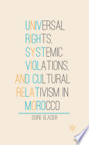 Universal rights, systemic violations, and cultural relativism in Morocco / Osire Glacier ; translated by Valerie Martin.