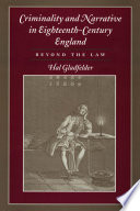 Criminality and narrative in eighteenth-century England : beyond the law / Hal Gladfelder.