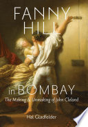 Fanny Hill in Bombay : the making & unmaking of John Cleland /