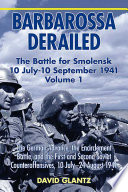 Barbarossa derailed : the battle for Smolensk, 10 July-10 September 1941. David M. Glantz.