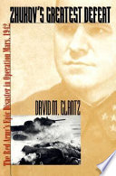 Zhukov's greatest defeat : the Red Army's epic disaster in Operation Mars, 1942 / David M. Glantz ; German translations by Mary E. Glantz ; maps by Darin Grauberger.