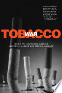 Tobacco war : inside the California battles /