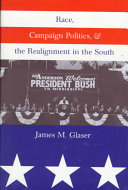 Race, campaign politics, and the realignment in the South / James M. Glaser.