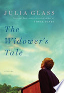 The widower's tale / Julia Glass.